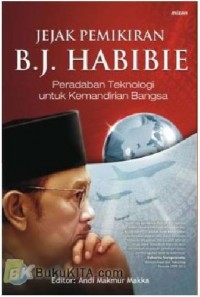 Image of Jejak Pemikiran B.J. Habibie: Peradaban Teknologi untuk Kemandirian Bangsa