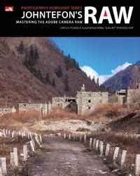 Image of Johntefon's Photography Workshop Series: Mastering the Adobe Camera RAW