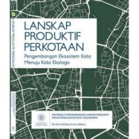 Image of Lanskap Produktif Perkotaan Pengembangan Ekosistem Kota menuju Kota Ekologis