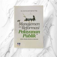 Image of Manajemen dan Reformasi Pelayanan Publik: dalam Konteks Birokrasi Indonesia