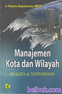 Image of Manajemen Kota dan Wilayah: Realita & Tantangan