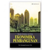 Image of Masalah, Kebijakan, dan Politik Ekonomika Pembangunan