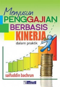 Image of Menyusun Penggajian Berbasis Kinerja: Dalam Praktik