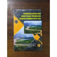 Image of Permasalahan dan Kebutuhan Teknologi Bidang Sumber Daya Air