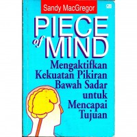 Image of Piece of Mind: Mengaktifkan Kekuatan Pikiran Bawah Sadar untuk Mencapai Tujuan