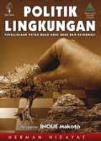 Image of Politik Lingkungan: Pengelolaan Hutan Masa Orde Baru dan Reformasi