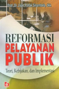 Image of Reformasi Pelayanan Publik: Teori, Kebijakan, dan Implementasi