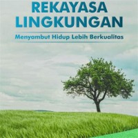 Image of Rekayasa Lingkungan: Menyambut Hidup Lebih Berkualitas