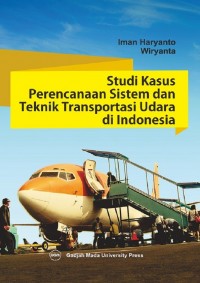 Image of Studi Kasus Perencanaan Sistem dan Teknik Transportasi Udara di Indonesia