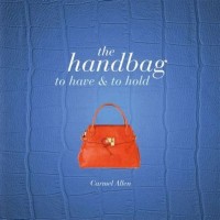 Image of The Handbag to Have & to Hold