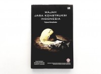 Image of Wajah Jasa Konstruksi Indonesia: Tinjauan Keberpihakan