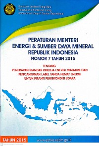 Image of Peraturan Menteri Energi & Sumber Daya Mineral Republik Indonesia Nomor 7 Tahun 2015 Tentang Pencapaian Standar Kinerja Energi Minum dan Pencantuman Label Tanda Hemat Energi untuk Piranti Pengkondisi Udara