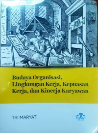 Image of Budaya Organisasi, Lingkungan Kerja, Kepuasan Kerja, dan Kinerja Karyawan