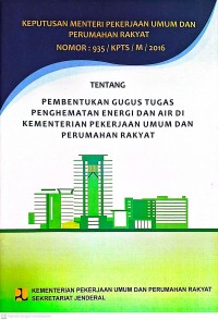 Image of Keputusan Menteri Pekerjaan Umum dan Perumahan Rakyat Nomor: 935/KTSP/M/2016 Tentang Pembentukan Gugus Tugas Penghematan Energi dan Air di Kementerian Pekrjaan Umum dan Perumahan Rakyat