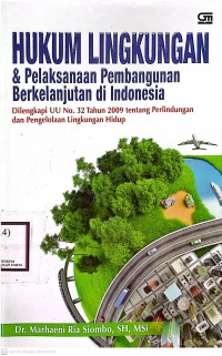 Image of Hukum Lingkungan & Pelaksanaan Pembangunan Berkelajutan di Indonesia: Dilengkapi UU No. 32 Tahun 2009 tentang Perlindungan dan Pengelolaan Lingkungan Hidup