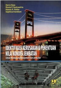Image of Identifikasi Kerusakan & Penentuan Nilai Kondisi Jembatan: Untuk Mendukung Manajemen Aset Jembatan