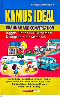 Image of Kamus Ideal: Grammar and Conversation Inggris - Indonesia Bergambar Dilengkapi Cara Membaca