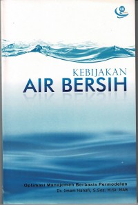 Image of Kebijakan Air Bersih : Optimalisasi Manajemen Berbasis Permodelan