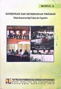 Image of Modul A: Koordinasi dan Keterpaduan Program dalam Konservasi Sipil Teknis dan Vegetative