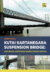 Image of Kutai Kartanegara Suspension Bridge: Dari Desain, Konstruksi Sampai Tragedi Runtuh