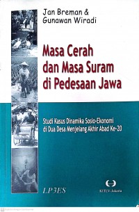 Image of Masa Cerah dan Masa Suram di Pedesaan Jawa: Studi Kasus Dinamika Sosio-Ekonomi di Dua Desa Menjelang Akhir Abad Ke-20