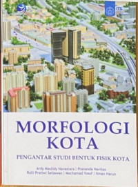 Image of Morfologi Kota : Pengantar Studi Bentuk Fisik Kota