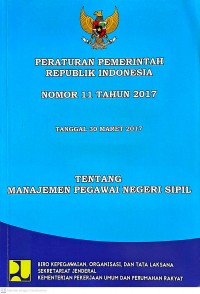 Image of Peraturan Pemerintah Republik Indonesia Nomor 11 Tahun 2017 Tanggal 30 Maret 2017 Tentang Manajemen Pegawai Negeri SIpil