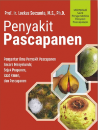 Image of Penyakit Pascapanen pengantar ilmu penyakit pascapanen, secara menyuluruh, sejak prapanen, saat panen, dan pascapanen