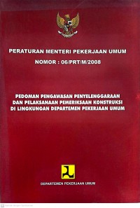 Image of Peraturan Menteri Pekerjaan Umum Nomor : 06/PRT/M/2008 Pedoman Pengawasan Penyelenggaraan dan Pelaksanaan Pemeriksaan Konstruksi di Lingkungan Departemen Pekerjaan Umum