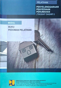 Image of Pelatihan Penyelenggaraan Penyediaan Perumahan (Tingkat Dasar I): Modul Buku Pedoman Pelatihan