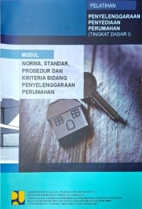 Image of Pelatihan Penyelenggaraan Penyediaan Perumahan (Tingkat Dasar I): Modul Norma, Standar, Prosedur dan Kriteria Bidang Penyelenggaraan Perumahan