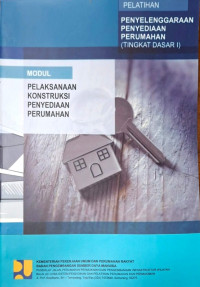Image of Pelatihan Penyelenggaraan Penyediaan Perumahan (Tingkat Dasar I): Modul Pelaksanaan Konstruksi Penyediaan Perumahan