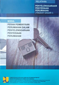 Image of Pelatihan Penyelenggaraan Penyediaan Perumahan (Tingkat Dasar I): Modul Peran Pembiayaan Perumahan dalam Penyelenggaraan Penyediaan Perumahan