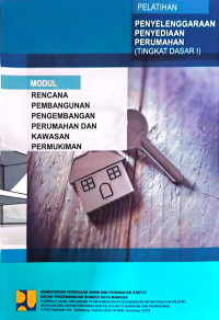 Image of Pelatihan Penyelenggaraan Penyediaan Perumahan (Tingkat Dasar I): Modul Rencana Pembangunan Pengembangan Perumahan dan Kawasan Permukiman