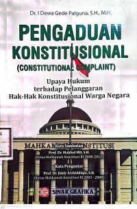 Image of Pengaduan Konstitusional (Constitutional Complaint): Upaya Hukum terhadap Pelanggaran Hak-Hak Konstitusional Warga Negara