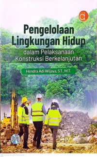Image of Pengelolaan Lingkungan Hidup dalam Pelaksanaan Konstruksi Berkelanjutan