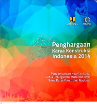 Image of Penghargaan Karya Konstruksi Indonesia 2014: Pengembangan Kearifan Lokal untuk Peningkatan Mutu dan Daya Saing Karya Konstruksi Nasional