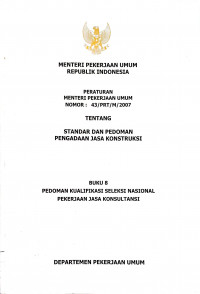 Image of Peraturan Menteri Pekerjaan Umum Nomor 43/PRT/M/2007 tentang Standar dan Pedoman Pengadaan Jasa Konstruksi: Buku 8 Pedoman Kualifikasi Seleksi Nasional Pekerjaan Jasa Konsultansi