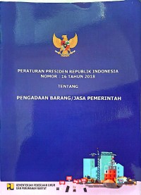 Image of Peraturan Presiden Republik Indonesia Nomor: 16 Tahun 2018 Tentang Pengadaaan Barang/ Jasa Pemerintah