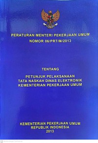 Image of Peraturan Menteri Pekerjaan Umum Nomor 06/PRT/M/2013: Tentang Petunjuk Pelaksanaan Tata Naskah Dinas Elektronik Kementerian Pekerjaan Umum