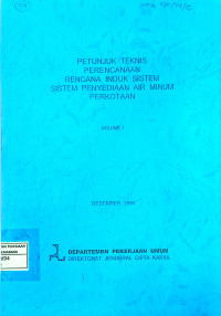 Image of Petunjuk Teknis Perencanaan Rencana Induk Sistem Sistem Penyediaan Air Minum Perkotaan Volume I