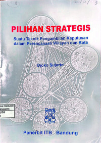 Image of Pilihan Strategis : Suatu Teknik Pengambilan Keputusan dalam Perencanaan Wilayah dan Kota