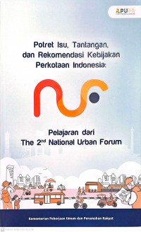 Image of Potret Isu, Tantangan, dan Rekomendasi Kebijakan Perkotaan Indonesia: Pelajaran dari The 2nd National Urband Forum