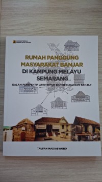 Image of Rumah Panggung Masyarakat Banjar di Kampung Melayu Semarang: Dalam Prespektif Arsitektur dan Kebudayaan Banjar