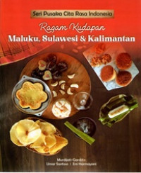 Image of Seri Pusaka Cita Rasa Indonesia :  Ragam Kudapan Maluku, Sulawesi & Kalimantan