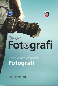 Image of Dasar Fotografi : Cara Cepat Memahami Fotografi