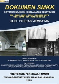 Image of DOKUMEN SMKK SISTEM KESELAMATAN KONSTRUKSI RKK-RMPK-RKPPL-RMLLP-PROGRAM MUTU-WBS-IBPRP-CSA-TIME SCHEDULE JILID I PONDASI JEMBATAN