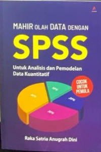 Image of Mahir Olah Data dengan SPSS: Untuk Analisis dan Pemodelan Data Kuantitatif