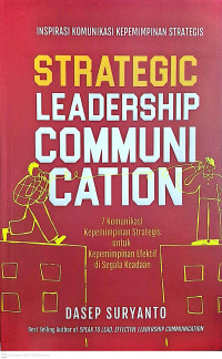 Image of Strategic Leadership Communication: 7 Komunikasi Kepemimpinan Strategis untuk Kepemimpinan Efektif di Segala Keadaan