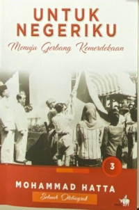 Image of Untuk Negeriku 3 : Menuju Gerbang Kemerdekaan